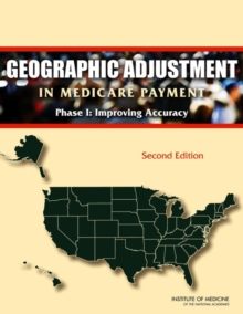 Image for Geographic Adjustment in Medicare Payment : Phase I: Improving Accuracy
