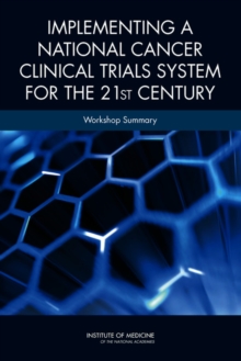Implementing a National Cancer Clinical Trials System for the 21st Century