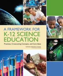 Image for A framework for K-12 science education: practices, crosscutting concepts, and core ideas