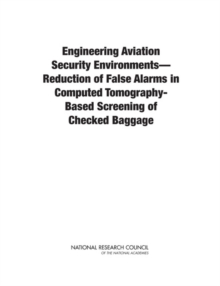Image for Engineering aviation security environments: reduction of false alarms in computed tomography-based screening of checked baggage