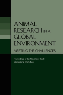 Image for Animal research in a global environment: meeting the challenges : proceedings of the November 2008 international workshop