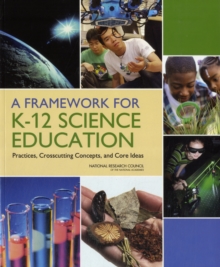 Image for A Framework for K-12 Science Education : Practices, Crosscutting Concepts, and Core Ideas