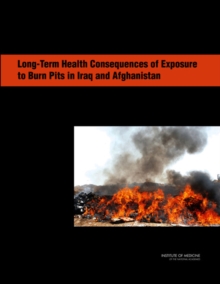 Image for Long-Term Health Consequences of Exposure to Burn Pits in Iraq and Afghanistan
