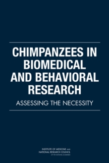 Image for Chimpanzees in Biomedical and Behavioral Research : Assessing the Necessity
