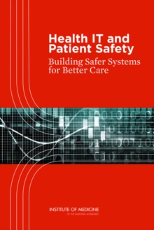 Image for Health IT and Patient Safety: Building Safer Systems for Better Care
