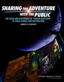 Image for Sharing the adventure with the public: the value and excitement of "grand questions" of space science and exploration : summary of a workshop