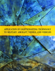 Image for Application of Lightweighting Technology to Military Aircraft, Vessels, and Vehicles