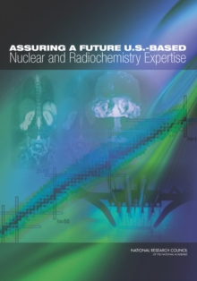 Image for Assuring a Future U.S.-Based Nuclear and Radiochemistry Expertise