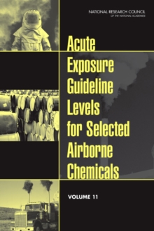 Image for Acute Exposure Guideline Levels for Selected Airborne Chemicals : Volume 11