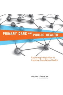 Image for Primary Care and Public Health : Exploring Integration to Improve Population Health