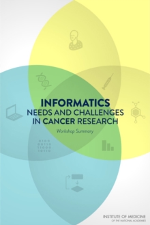 Image for Informatics Needs and Challenges in Cancer Research : Workshop Summary