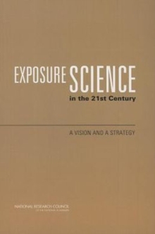 Image for Exposure Science in the 21st Century : A Vision and a Strategy