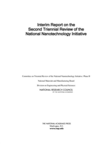 Image for Interim Report on the Second Triennial Review of the National Nanotechnology Initiative