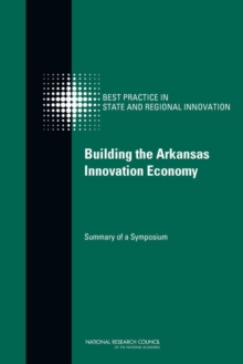 Image for Building the Arkansas innovation economy: summary of a symposium