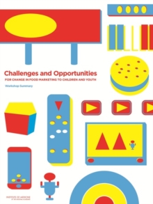 Image for Challenges and Opportunities for Change in Food Marketing to Children and Youth : Workshop Summary