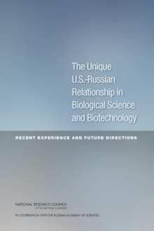 Image for Unique U.S.-Russian Relationship in Biological Science and Biotechnology: Recent Experience and Future Directions