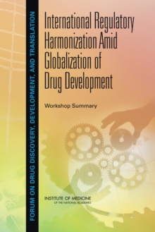 Image for International Regulatory Harmonization Amid Globalization of Drug Development : Workshop Summary