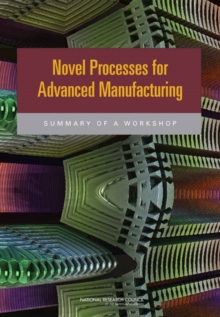 Image for Novel Processes for Advanced Manufacturing : Summary of a Workshop