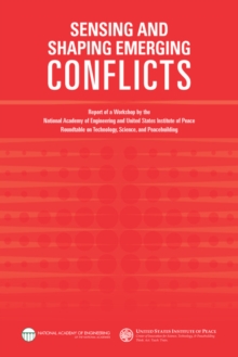 Image for Sensing and Shaping Emerging Conflicts: Report of a Workshop by the National Academy of Engineering and United States Institute of Peace Roundtable on Technology, Science, and Peacebuilding
