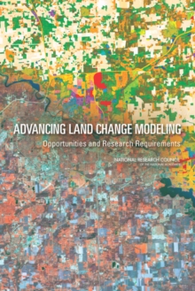 Image for Advancing Land Change Modeling : Opportunities and Research Requirements
