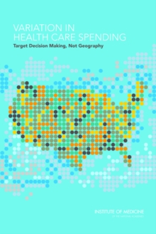 Image for Variation in Health Care Spending: Target Decision Making, Not Geography
