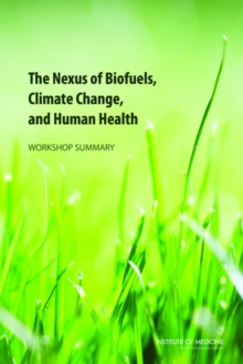 Image for Nexus of Biofuels, Climate Change, and Human Health: Workshop Summary
