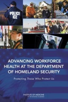 Image for Advancing Workforce Health at the Department of Homeland Security : Protecting Those Who Protect Us