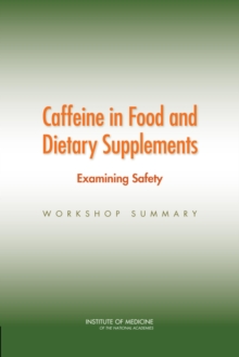 Image for Caffeine in Food and Dietary Supplements : Examining Safety: Workshop Summary