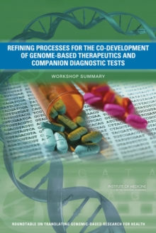 Image for Refining Processes for the Co-Development of Genome-Based Therapeutics and Companion Diagnostic Tests : Workshop Summary