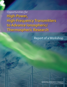 Image for Opportunities for High-Power, High-Frequency Transmitters to Advance Ionospheric/Thermospheric Research: Report of a Workshop