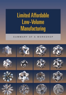 Image for Limited affordable low-volume manufacturing: summary of a workshop
