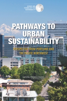Image for Pathways to Urban Sustainability : Perspective from Portland and the Pacific Northwest: Summary of a Workshop
