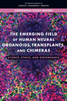 Emerging Field of Human Neural Organoids, Transplants, and Chimeras