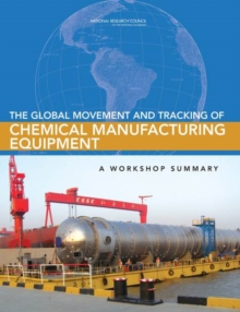 Image for The global movement and tracking of chemical manufacturing equipment: a workshop summary
