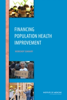 Image for Financing Population Health Improvement: Workshop Summary