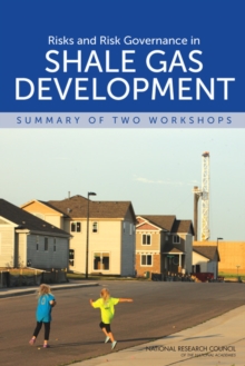 Image for Risks and Risk Governance in Shale Gas Development: Summary of Two Workshops