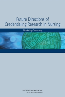 Image for Future Directions of Credentialing Research in Nursing: Workshop Summary