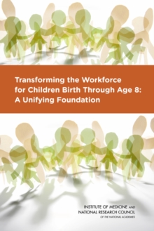 Image for Transforming the workforce for children birth through age 8: a unifying foundation