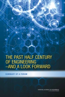 Image for Past Half Century of Engineering--And a Look Forward: Summary of a Forum