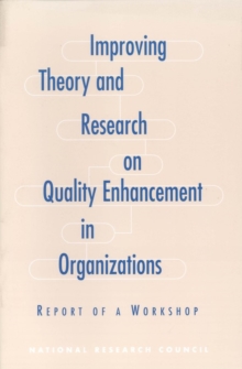 Image for Improving theory and research on quality enhancement in organizations: report of a workshop
