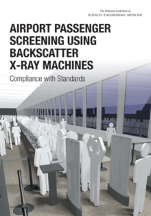 Image for Airport Passenger Screening Using Backscatter X-Ray Machines : Compliance with Standards