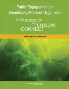 Image for Public engagement on genetically modified organisms: when science and citizens connect : workshop summary