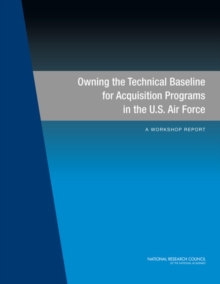 Image for Owning the Technical Baseline for Acquisition Programs in the U.S. Air Force