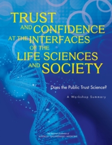 Image for Trust and confidence at the interfaces of the life sciences and society: does the public trust science? : a workshop summary