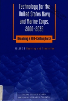 Image for Technology for the United States Navy and Marine Corps, 2000-2035 Becoming a 21st-Century Force: Volume 9: Modeling and Simulation