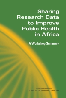Image for Sharing Research Data to Improve Public Health in Africa: A Workshop Summary