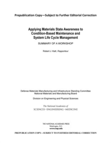 Image for Applying Materials State Awareness to Condition-Based Maintenance and System Life Cycle Management : Summary of a Workshop