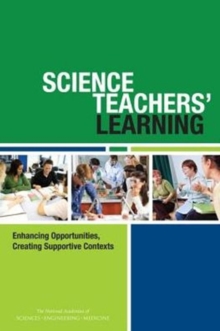 Image for Science Teachers' Learning : Enhancing Opportunities, Creating Supportive Contexts