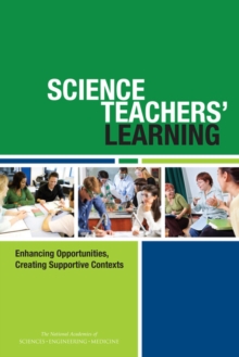 Image for Science teachers' learning: enhancing opportunities, creating supportive contexts