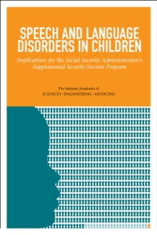 Image for Speech and language disorders in children: implications for the Social Security Administration's Supplemental Security Income Program